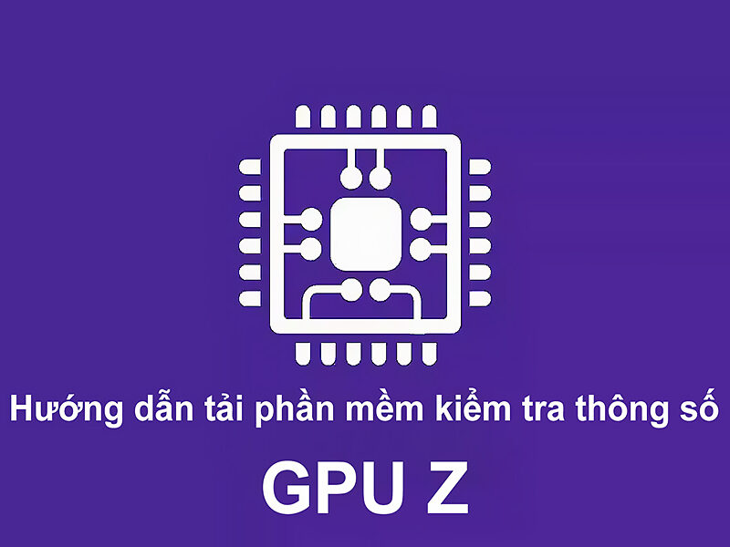 GPU Z - Xem thông tin card màn hình